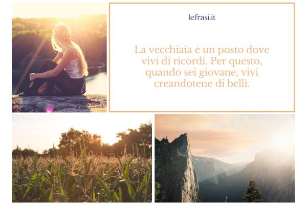 Frasi del libro 'Il giorno in più' - La vecchiaia è un posto dove vivi di ricordi. Per questo, quando sei giovane, vivi creandotene di belli.