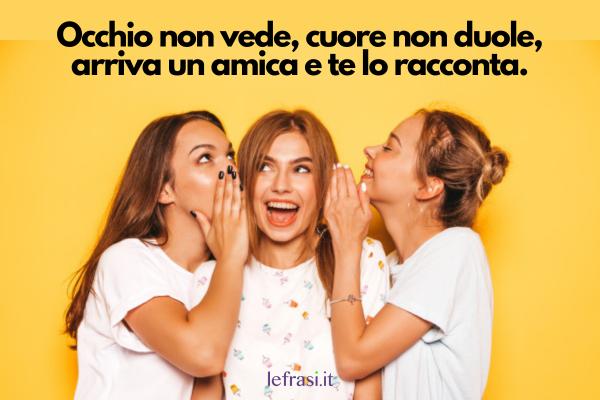 Frasi Tumblr sull'amicizia - Occhio non vede, cuore non duole, arriva un'amica e te lo racconta.