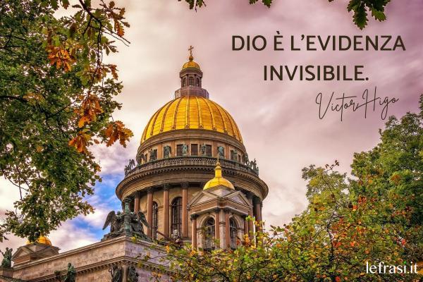 Frasi brevi su Dio - Dio è l'evidenza invisibile.