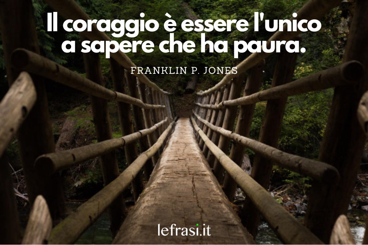 120 FRASI sul CORAGGIO Corte, belle e sull'amore 120 FRASI sul CORAGGIO Corte, belle e sull'amore