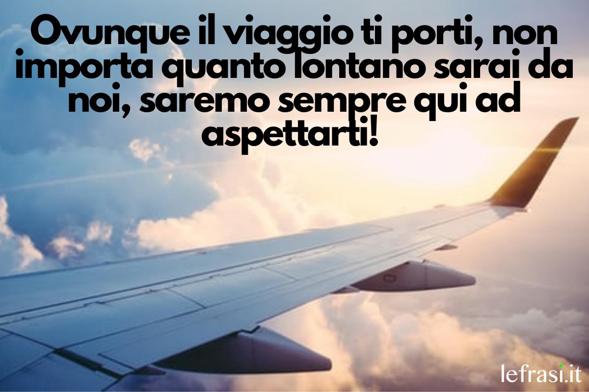 Frasi Per Augurare Un Buon Viaggio I Migliori auguri di BUON VIAGGIO