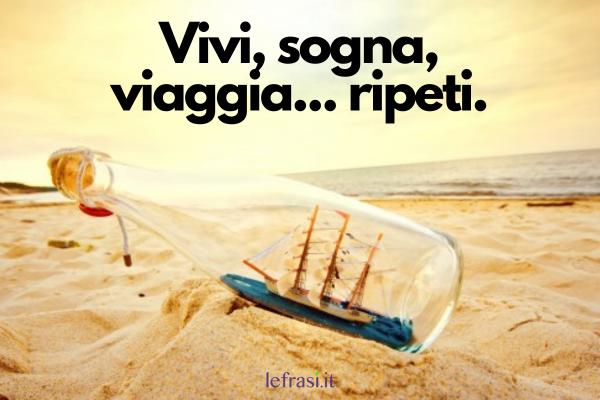 Frasi per foto di Instagram - Vivi, sogna, viaggia... ripeti.
