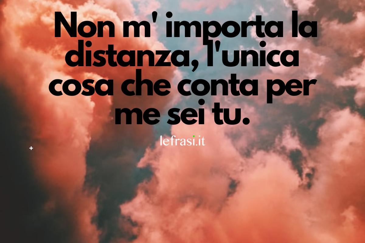 Frasi D'amore A Distanza Per Lui Frasi d'amore a DISTANZA: Da dedicare a Lui & Lei
